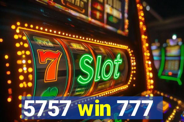 5757 win 777